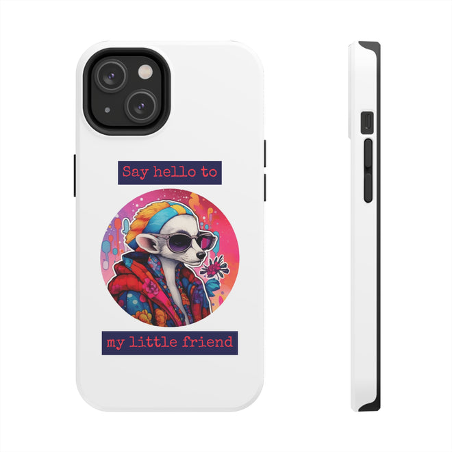 Spirit Animal - Say Hello To My Little Friend - Tough Phone Cases